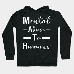 MATH - Mental Abuse To Humans Hoodie